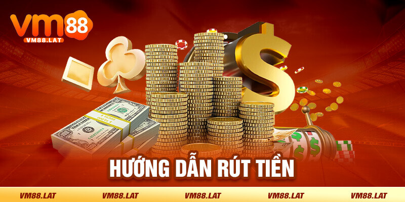 Quy trình rút tiền VM88 siêu tốc